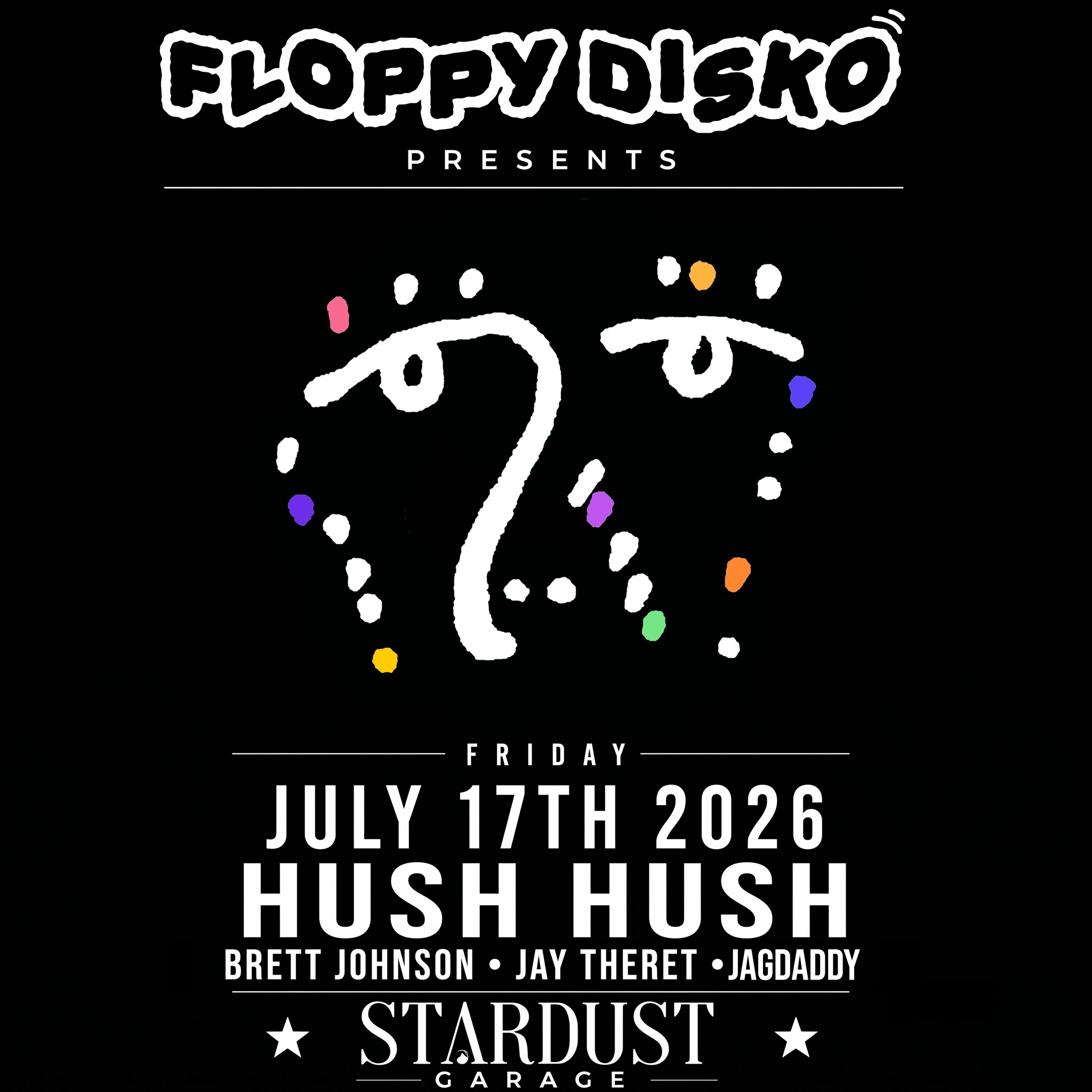Floppy Disko Presents Hush Hush, Brett Johnson, Jay Theret, Jagdaddy at Stardust Garage